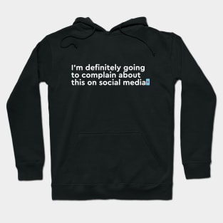 I'm going to complain on social media Hoodie